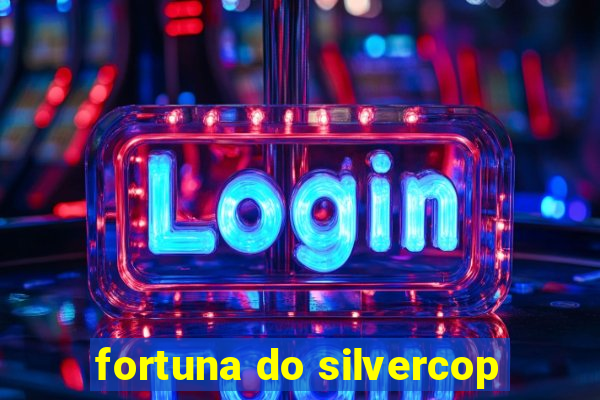 fortuna do silvercop